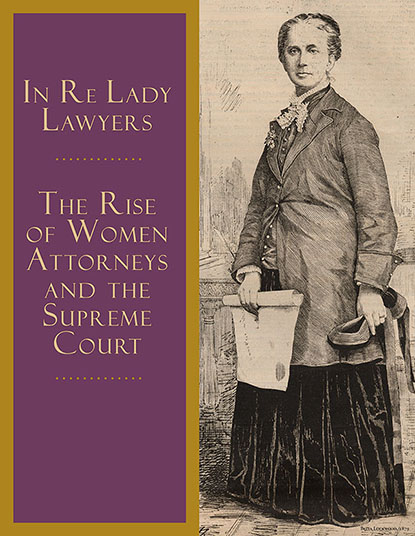 In Re Lady Lawyers: The Rise of Women Attorneys and the Supreme Court