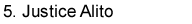 5. Justice Alito